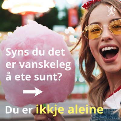 Smilende og glad kvinne holder en diger sukkerspinn. Tekst på bildet: Synes du det er vanskeleg å ete sunt? Du er ikkje aleine