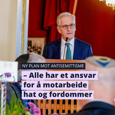 Statsministeren legger frem ny handlingsplan mot antisemittisme.