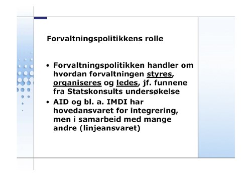 Powerpointpresentasjonen, lysark 5: Forvaltningspolitikk handler om hvordan forvaltningen styres, organiseres og ledes.