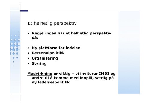 Powerpointpresentasjonen, lysark 6: regjeringen har et helhetlig perspektiv i forhold til en ny plattform for ledelse, personalpolitikk, organisering og styring.